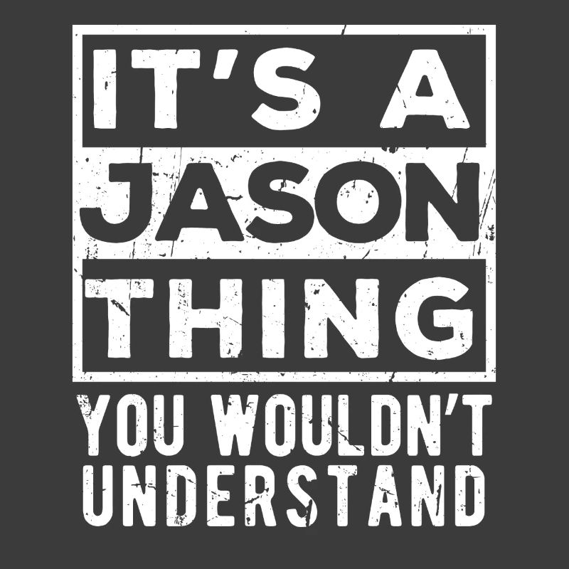 It’s A Jason Thing You Wouldn’t Understand