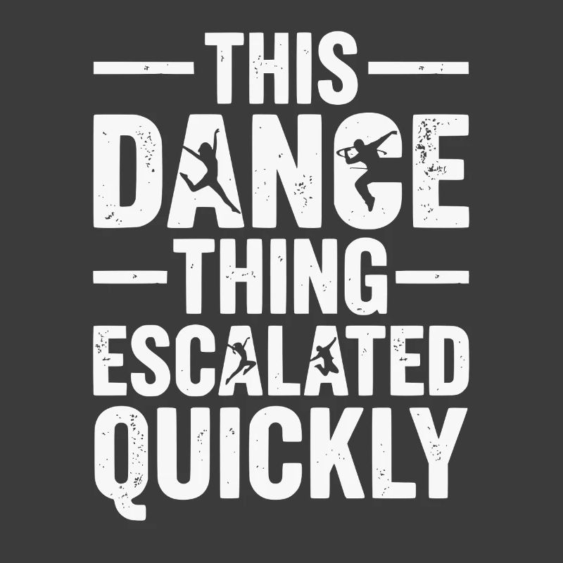This Dance Thing Escalated Quickly Funny Dancer