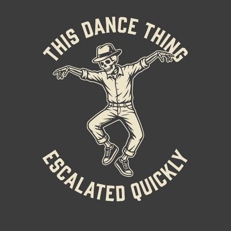 This Dance Thing Escalated Quickly Funny Skeleton