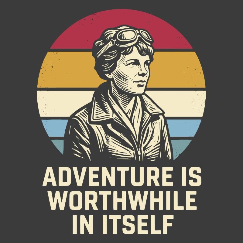 Amelia Earhart The adventure is worthwhile