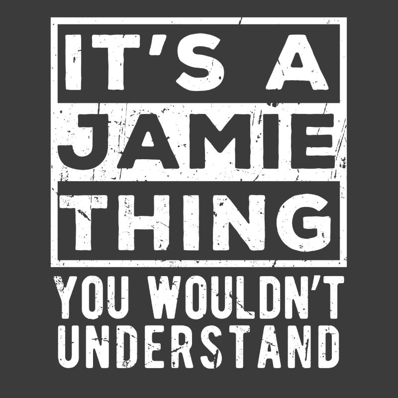 It’s A Jamie Thing You Wouldn’t Understand