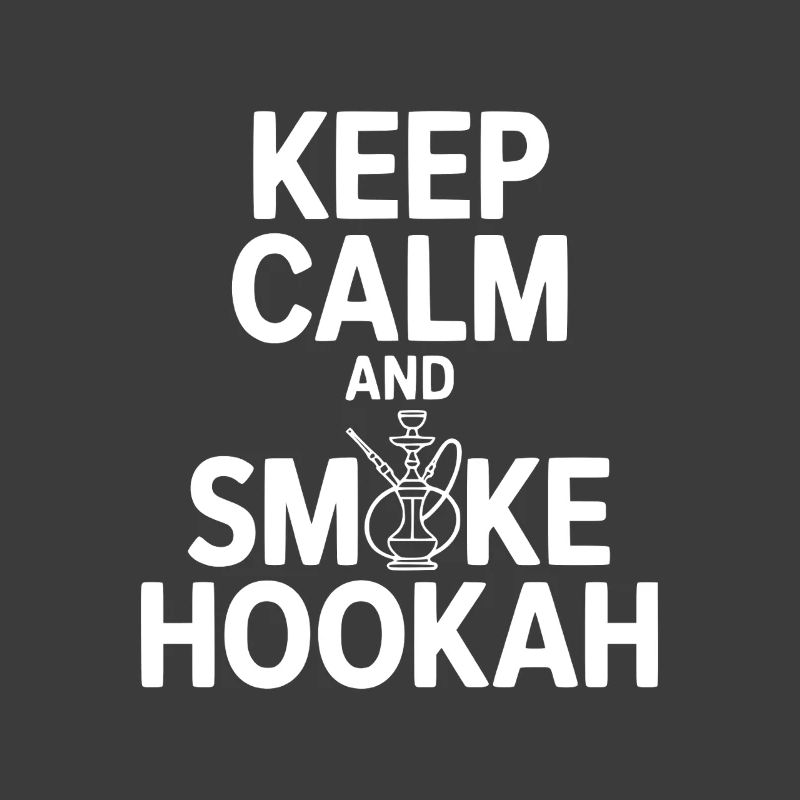 Keep Calm And Smoke Hookah