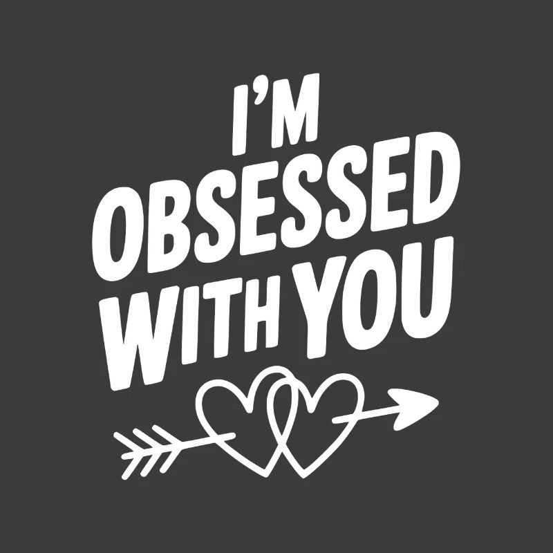I'm Obsessed With You