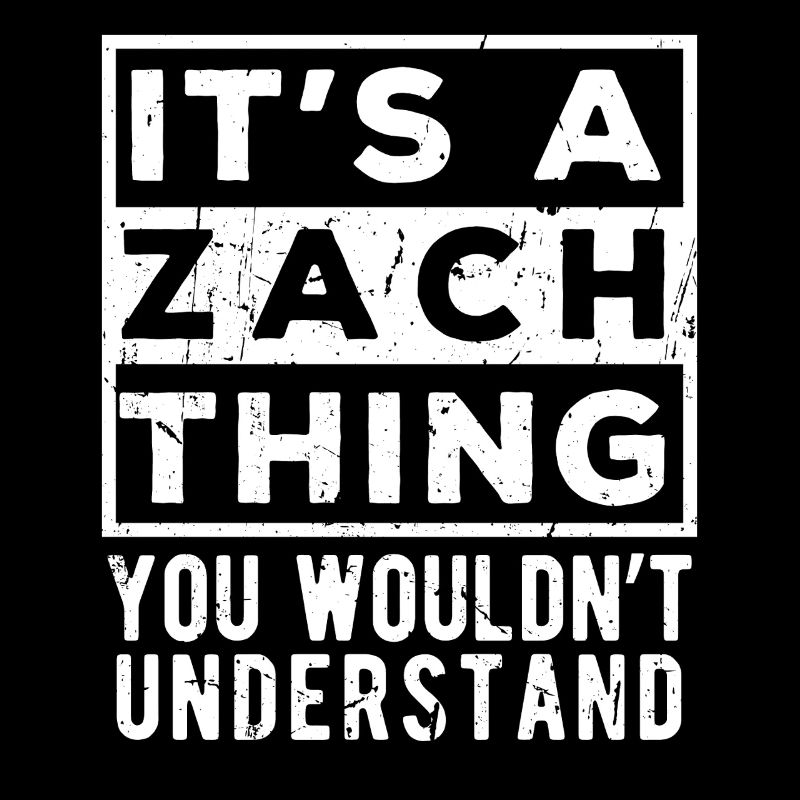 C’est une chose de Zach que tu ne comprendrais pas