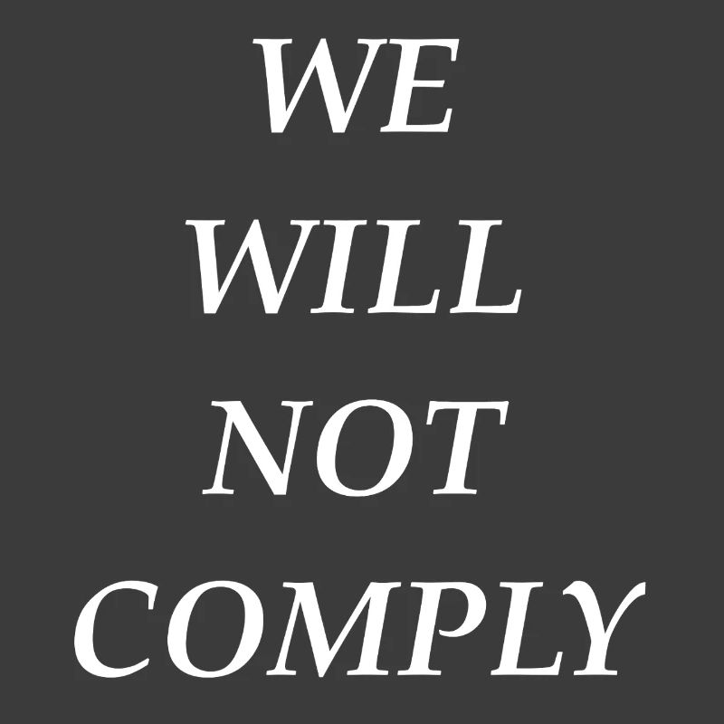 we_will_not_comply_whi