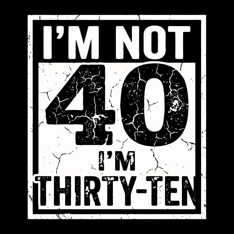 Je n’ai pas 40 ans, c’est mon 30e anniversaire
