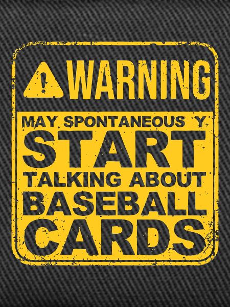 Spontaneous Baseball Cards Warning