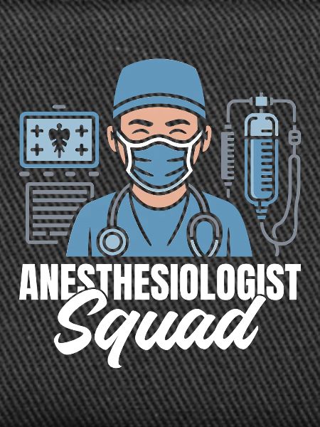 Anesthesiologist Squad Anesthesia