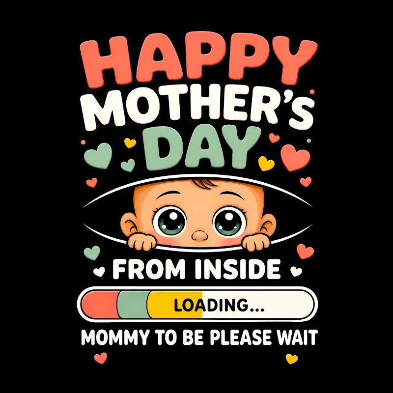 Happy Mothers Day from Inside Mommy to-Be Loading