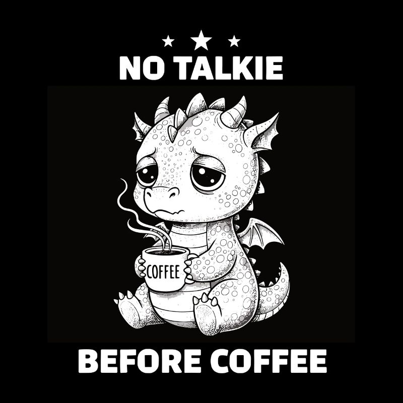 No Conversation Before Coffee Lover Dragon