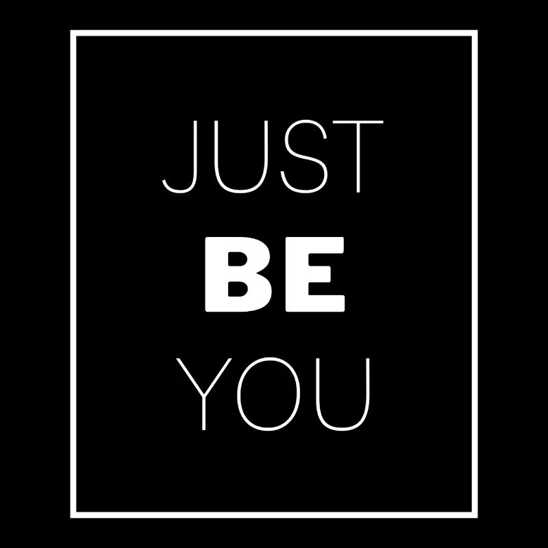 Just Be You