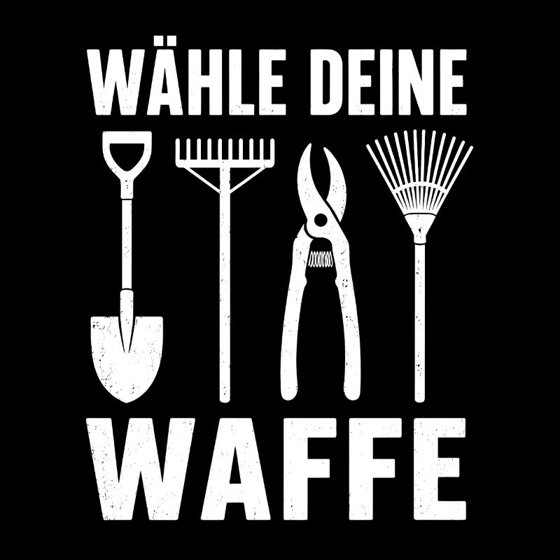 Wähle Deine Waffe Garten Werkzeug Shirt