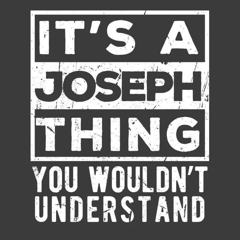 C’est une chose de Joseph que tu ne comprendrais pas