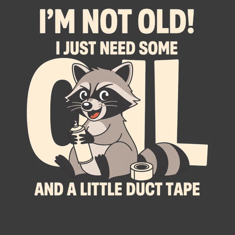 Not Old Just Need Duct Tape