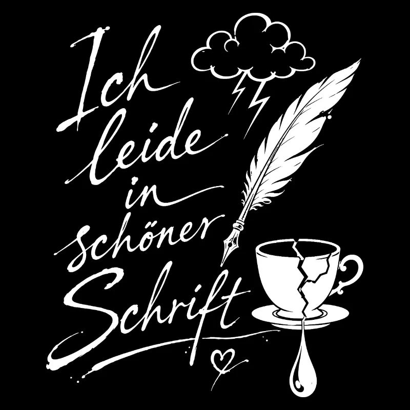 Ich leide in schöner Schrift
