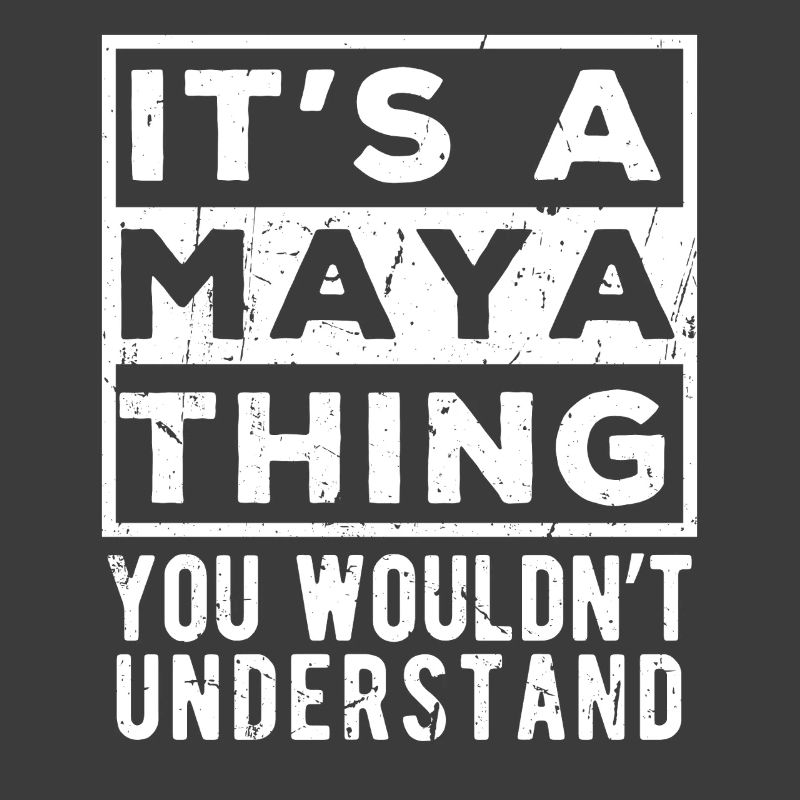 C’est une chose des Mayas que tu ne comprendrais pas