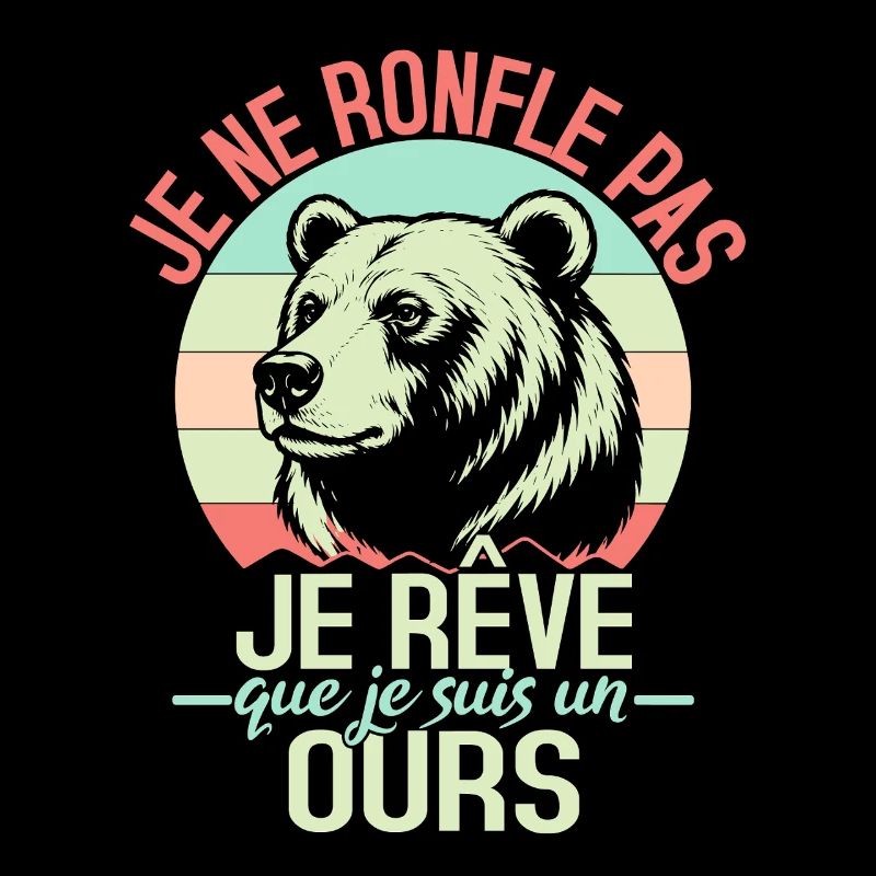 Je Ne Ronfle Pas Je Rêve Que Je Suis Un Ours