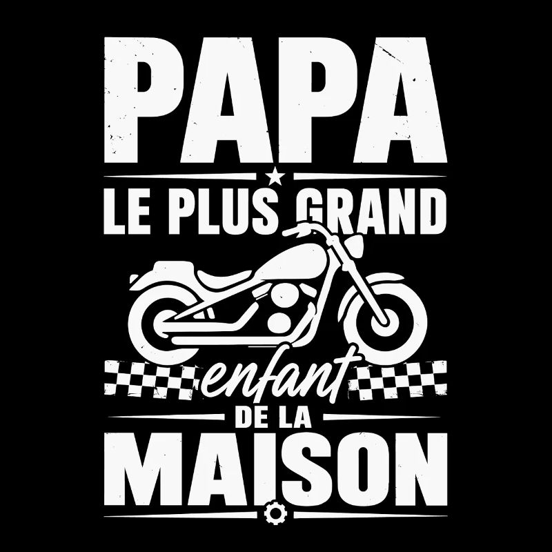 Papa Le Plus Grand Enfant de la Maison