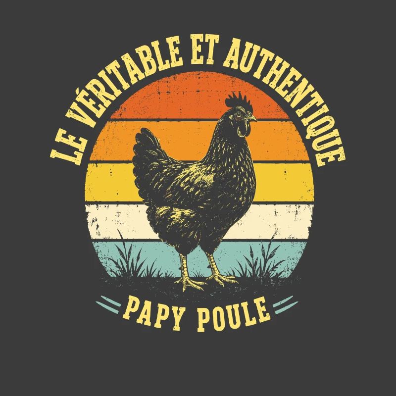 Véritable Et Authentique Papy Poule