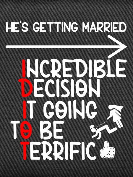 Funny Bachelor IDIOT