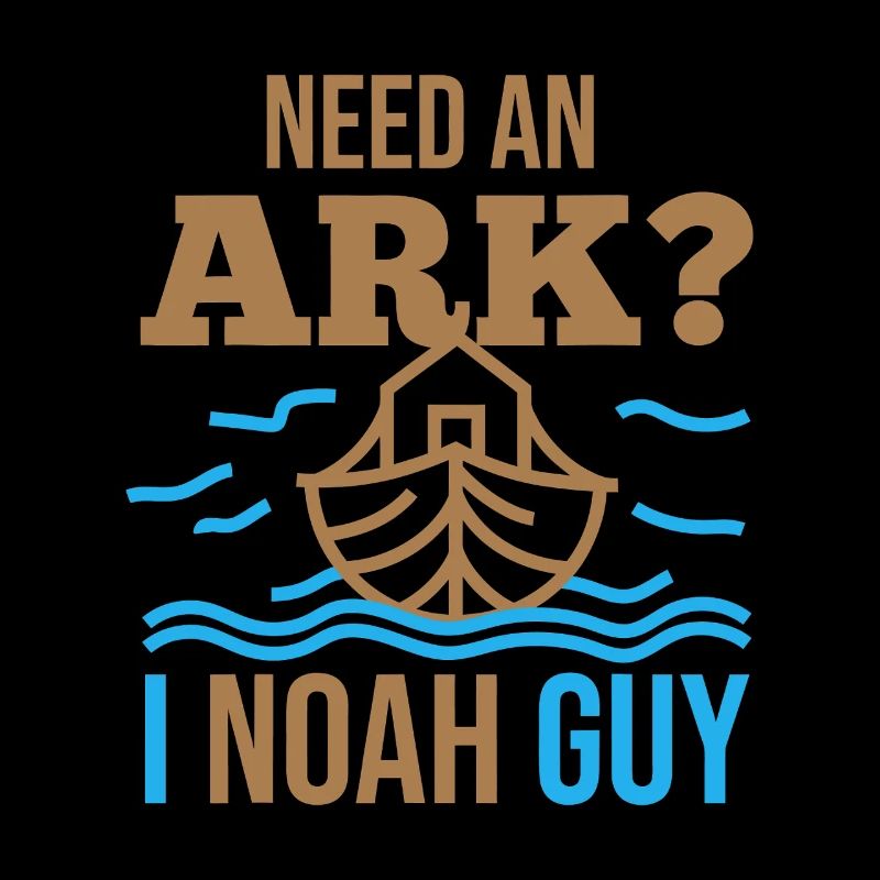 Need an Ark? I Noah Guy