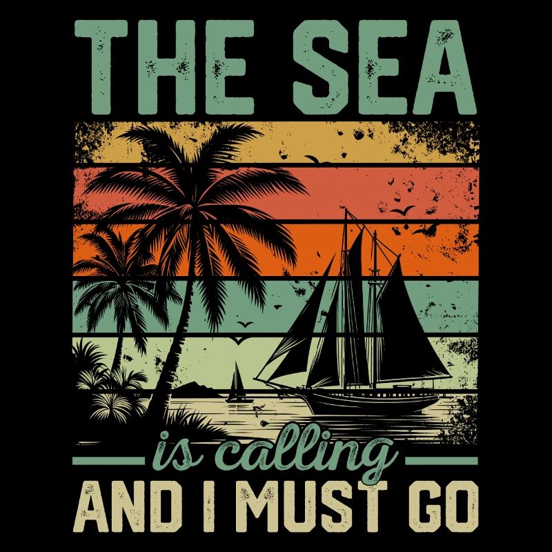 The Sea Is Calling And I Must Go Sailor Sail Capta