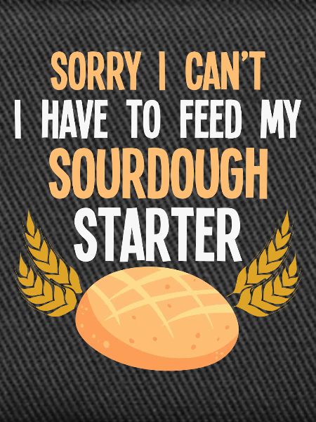 Sauerteig Starter Spruch