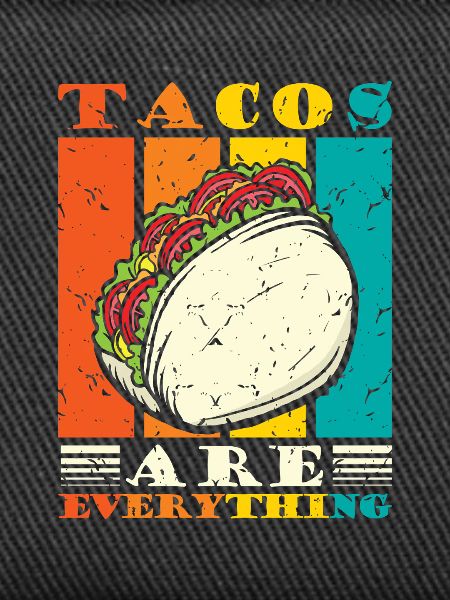 Tacos are everything