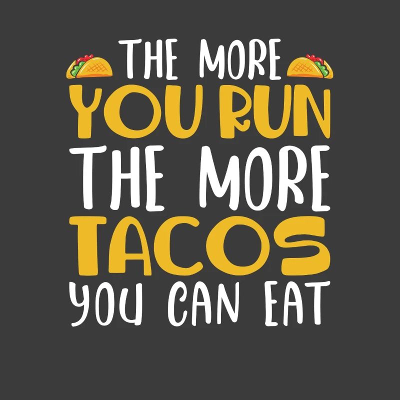 Plus tu cours, plus tu peux manger de tacos