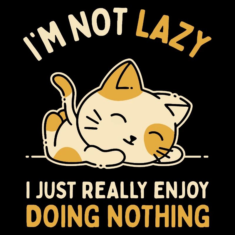 I Just Really Enjoy Doing Nothing