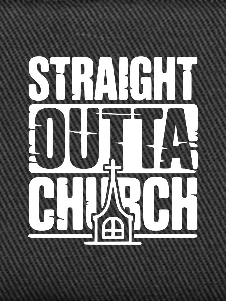 Straight Outta Church