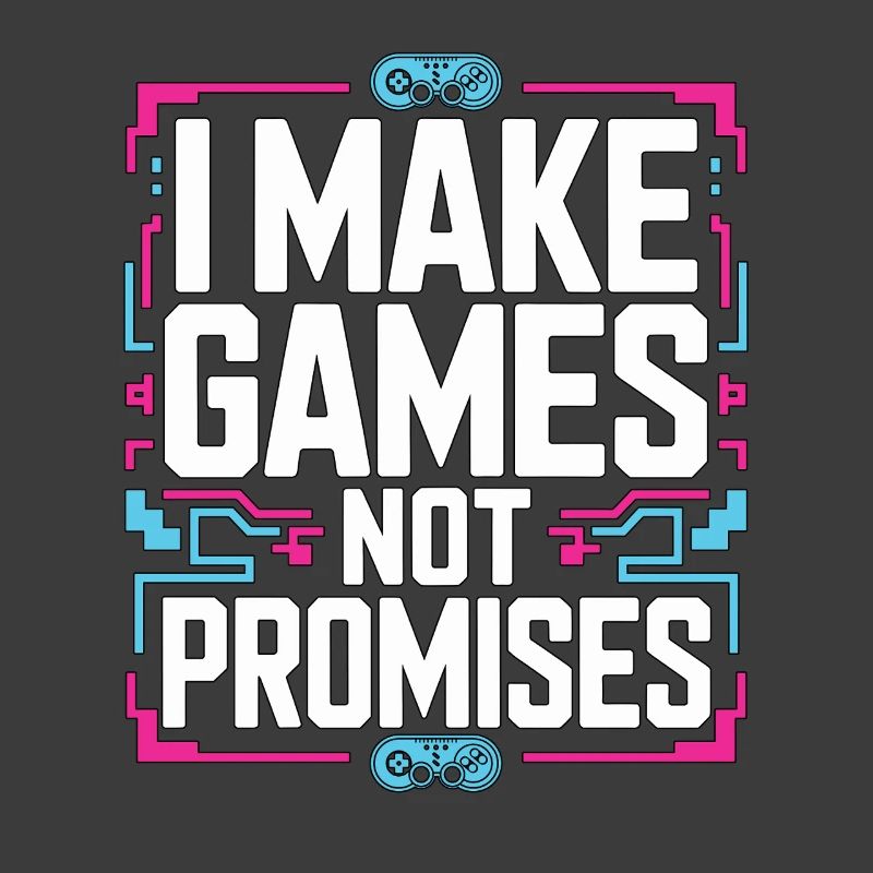 Game Developer I Make Games Video Game Developer