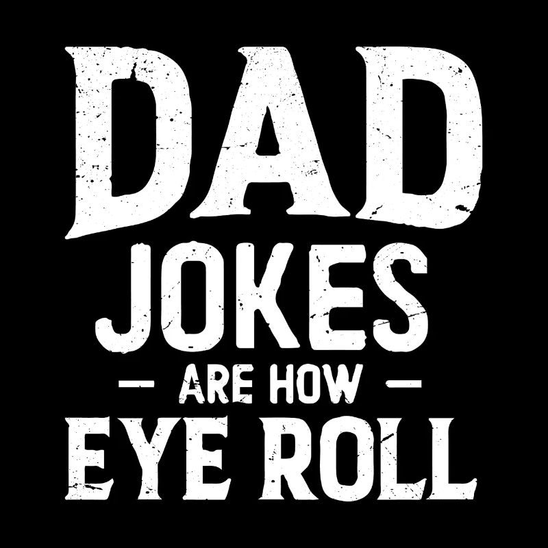 dad jokes are how eye roll