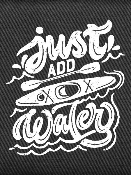 just add water