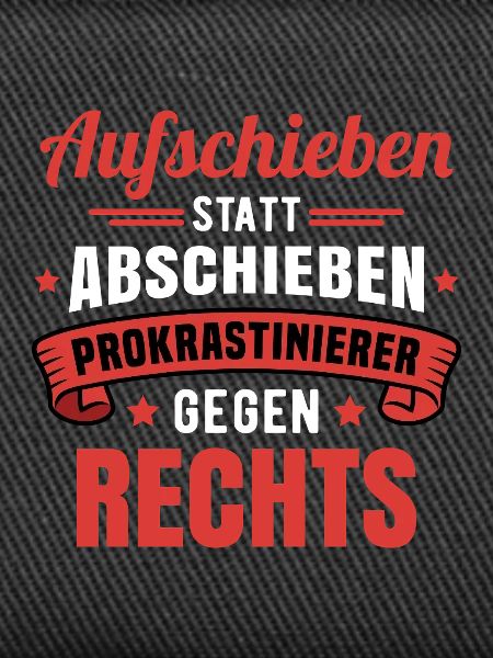 Aufschieben statt Abschieben / Prokrastinierer 