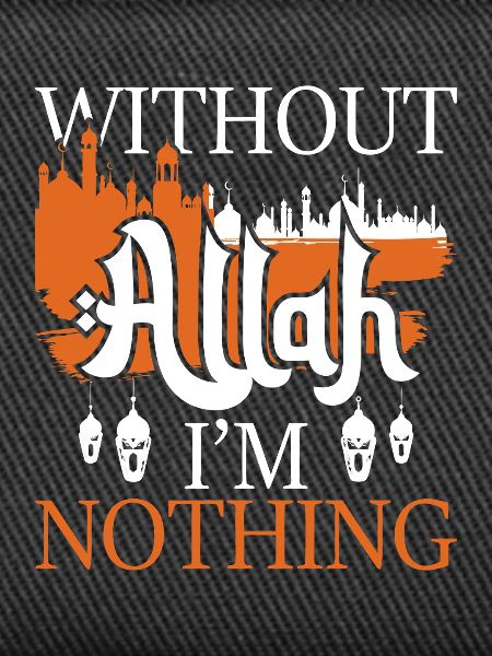 Without Allah I'm Nothing