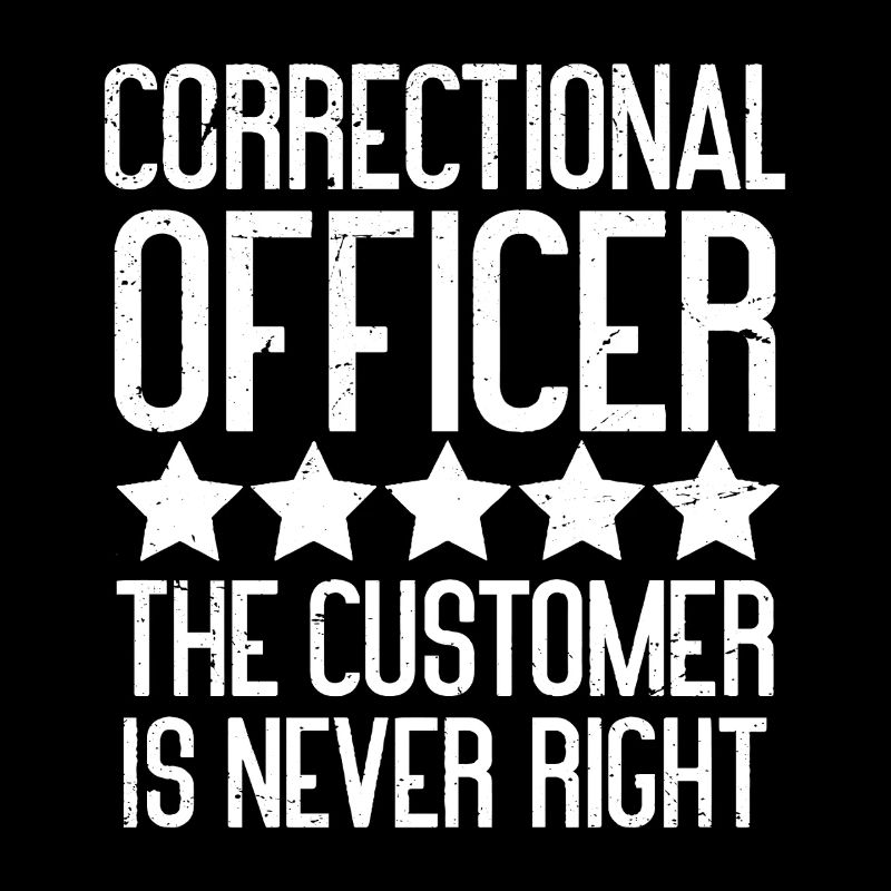 correctional officer the customer is never right