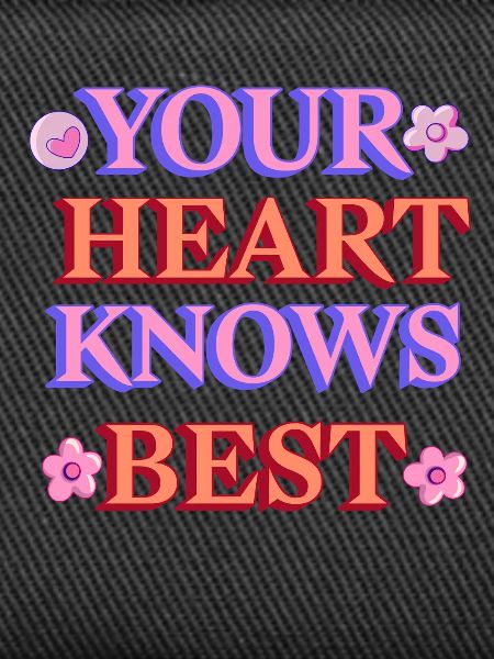 Your heart knows best