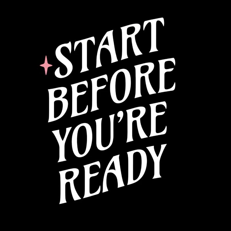 Start before you're ready