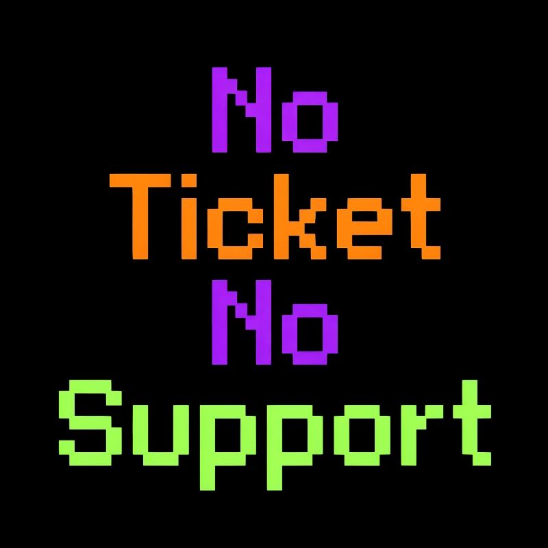 No Ticket No Support Informatiker IT Administrator