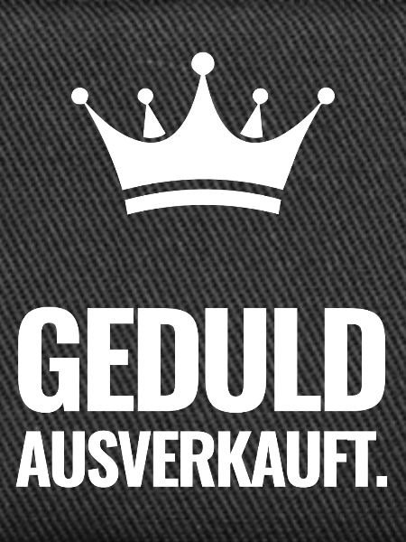 Geduld Ausverkauft Krone