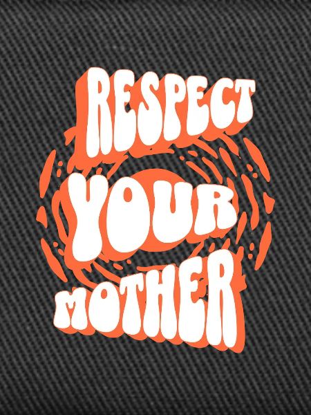Respect to your mother
