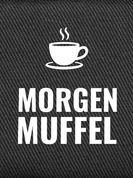 Morgenmuffel – Schlichtes Statement