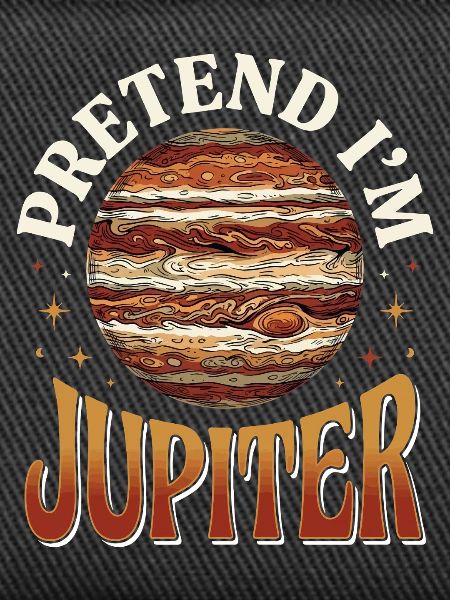Pretend I'm Jupiter.