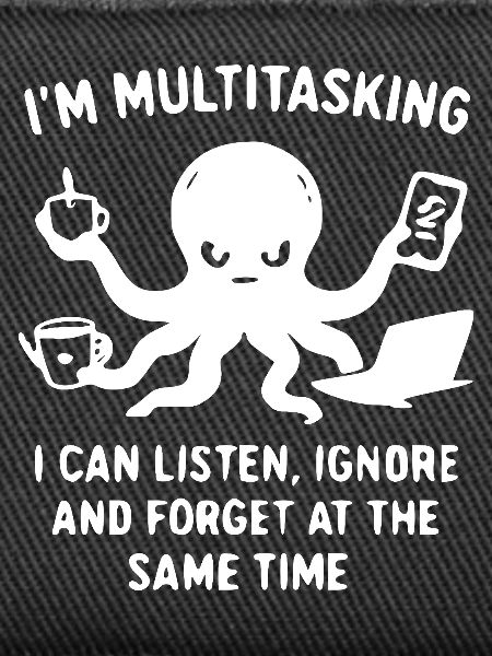 Ich bin Multitasking Tintenfisch