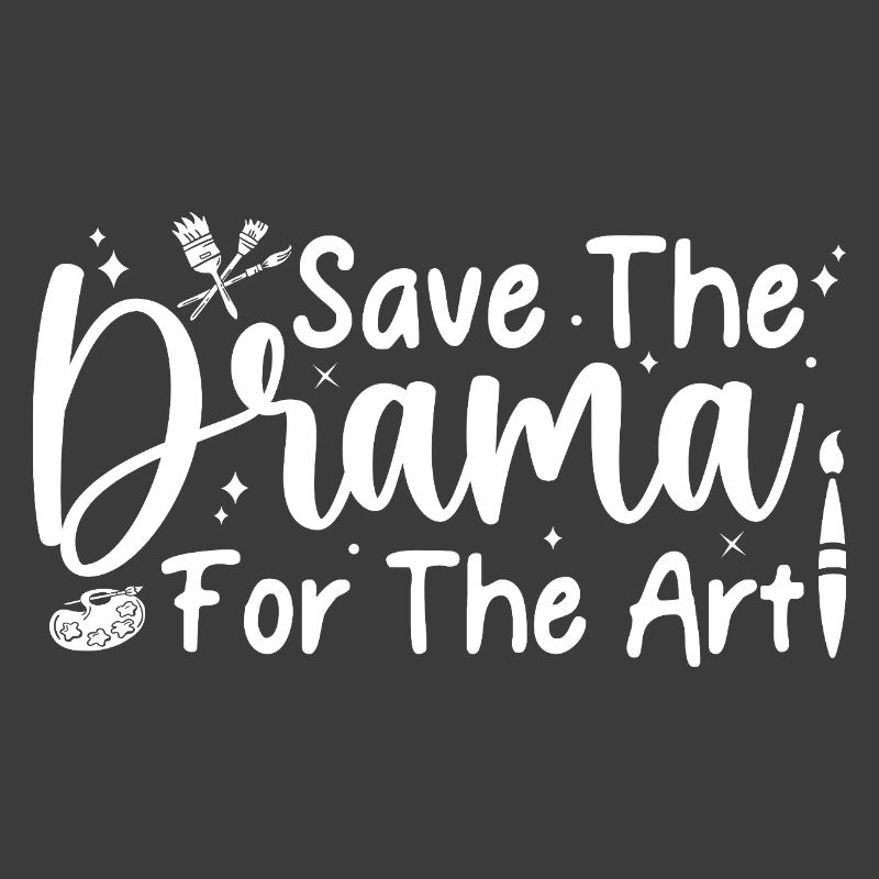 Funny Artist Painter Save The Drama For The Art