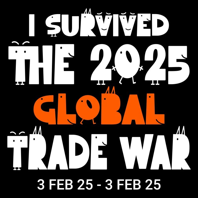 I Survived The 2025 Global Trade War 3Feb25 Funny