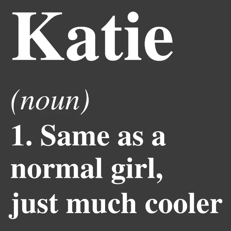 Katie Definition Cool Name Saying Gift