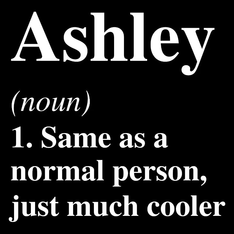 Ashley Definition Cool Name Saying Gift