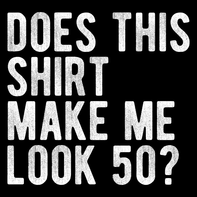 Do I look like 50? Funny birthday design